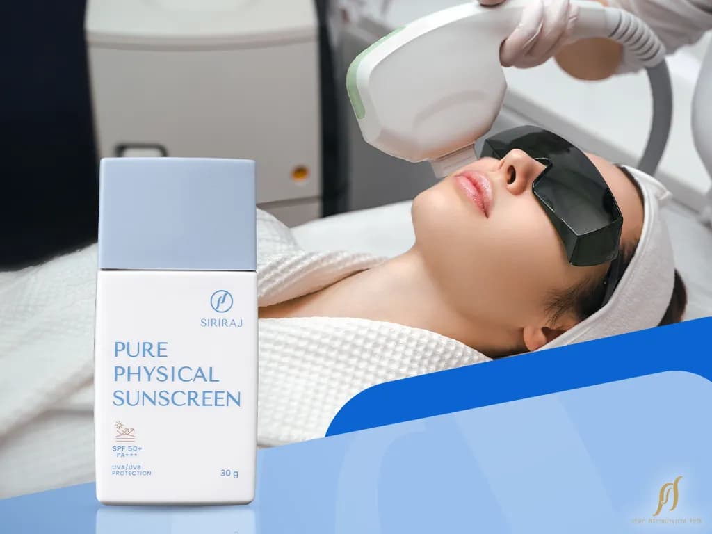 ทำไม Physical Sunscreen ถึงเป็นกันแดดที่ควรใช้ หลังเลเซอร์ใบหน้า